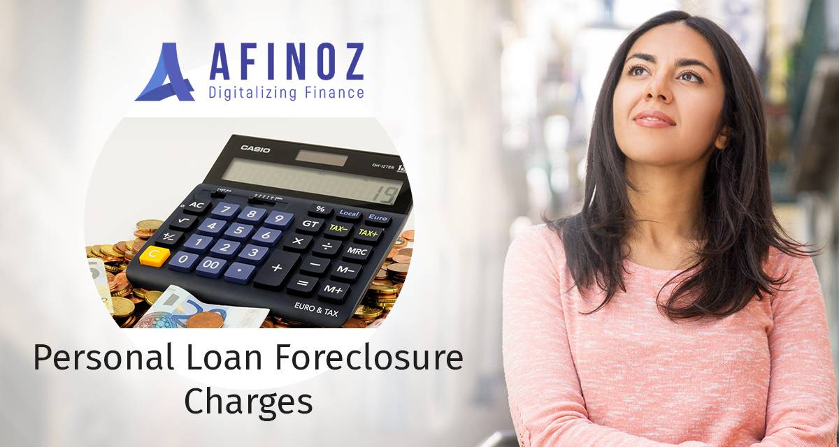 Personal Loan: Know More About Personal Loan Foreclosure Charges - Afinoz
